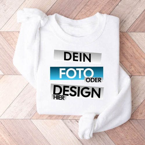 Dein Foto Oder Design Hier Sweatshirt Personalisiert
